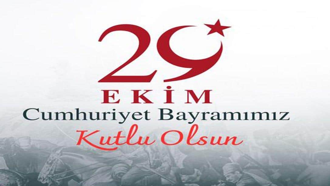 CUMHURİYET BAYRAMIMIZ KUTLU OLSUN