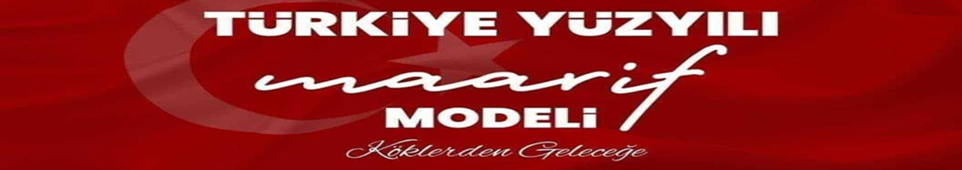 TÜRKİYE YÜZYILI MAARİF MODELİ